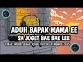 Download Lagu DJ ADUH BAPAK MAMA EE SA JOGET BAE BAE LEE VIRAL TREND JEDAG JEDUG TIKTOK TERBARU 2025