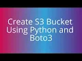 How to create S3 bucket using python and boto3 Python S3 Tutorial 2