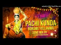 Download Lagu Instagram trending \\\\ pachi kunda boname Yellamma song remix by dj kittu sound 
