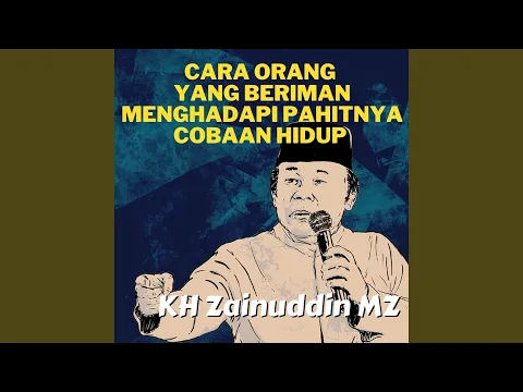 Download MP3 Cara Orang Yang Beriman Menghadapi Pahitnya Cobaan Hidup - Ceramah KH Zainuddin MZ