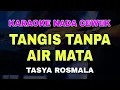 Download Lagu TANGIS TANPA AIR MATA - TASYA ROSMALA | KARAOKE DANGDUT ORIGINAL NADA COWOK