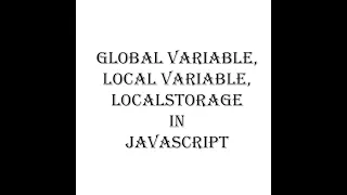 Global Variable Local Variable Local Storage in JavaScript JavaScript Tutorial