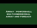 Array powershell multi-dimensional array and foreach