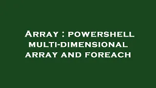 Array powershell multi-dimensional array and foreach