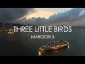 Download Lagu Three Little Birds (Lyrics)-Maroon 5