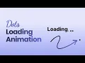 Loading Dots Animation Effects With HTML CSS JavaScript