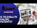 Telehealth Life-Saving Convenience or Dangerous Risk to Patients