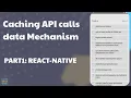 Caching API calls data Mechanism PART 1 React Native