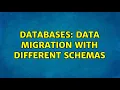 Databases Data Migration With Different Schemas 4 Solutions