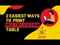 2 easiest ways to print multiplication table in Java with user input