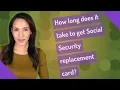 How long does it take to get Social Security replacement card