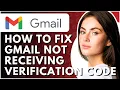 How To Fix Gmail Not Receiving Verification Code - Full Guide