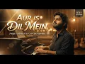 Lagu Aur Is Dil Mein ❤️ | Arijit Singh AI Cover | Sad Heartbreak Emotional Song | SoulAi Covers