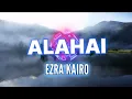Download Lagu Ezra Kairo - Alahai (Lyrics)