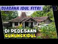 Download Lagu Suasana Idul Fitri di Rumah Joglo Terakhir Desa Terpencil Gunungkidul