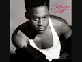 johnny gill there you go