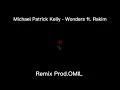 Download Lagu Remix (OMIL) Michael Patrick Kelly - Wonders ft. Rakim