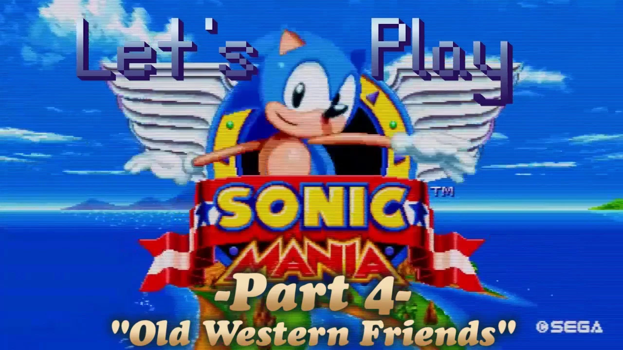 Let's Play Sonic Mania #4 - Old Western Friends