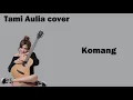 Download Lagu TAMI AULIA -  KOMANG ( cover ) video lirik