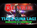 Download Lagu REPVBLIK - TIADA GUNA LAGI | KEBUMEN (LIVE PERFORMANCE)