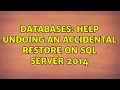 Databases Help undoing an accidental restore on SQL Server 2014 2 Solutions