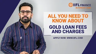 All you need to know about gold loan fees and charges | Gold Loan | IIFL Finance