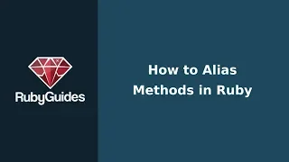 How to Alias Methods in Ruby