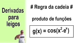GRINGS - DERIVADAS  # REGRA DA CADEIA # Produto de funções