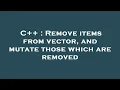 C Remove items from vector and mutate those which are removed