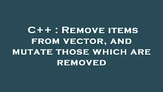 C Remove items from vector and mutate those which are removed