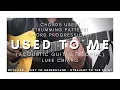 Lagu DETAILED Guitar Tutorial on How to Play USED TO ME by LUKE CHIANG | Strumming Version!