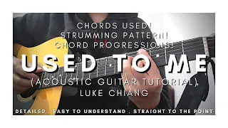 Download DETAILED Guitar Tutorial on How to Play USED TO ME by LUKE CHIANG | Strumming Version! MP3