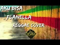Download Lagu FLANELLA - AKU BISA || COVER REGGAE BY BMS