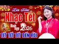 Lagu Tết Tết Tết Đến Rồi.. Ngày Tết Quê Em - Nhạc Tết 2026, Nhạc Xuân 2026 Hay Nhất Đón Tết Tưng Bừng