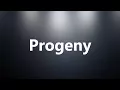 Progeny - Medical Meaning