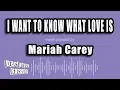 Download Lagu Mariah Carey - I Want To Know What Love Is (Karaoke Version)