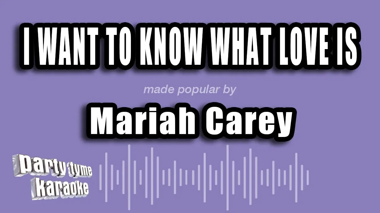 Mariah Carey - I Want To Know What Love Is (Karaoke Version)