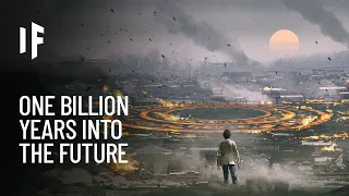 what if you traveled one billion years into the future