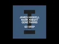 James Haskell & Mark Knight & Gene Farris - Go Deep (Extended Mix)