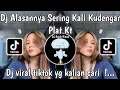 Lagu DJ ALASANNYA SERING KALI KU DENGAR ALASANNYA SERING KALI KAU UCAP PLAT KT VIRAL TIKTOK TERBARU 2024