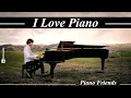 Download Lagu I LOVE PIANO, Relaxing Piano Music, The Best Piano Friends on Piano, Musica Romantica Instrumental