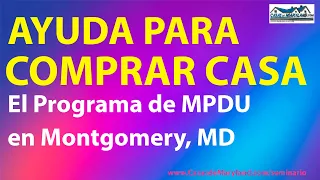 Ayuda Para Comprar Casa El Programa de MPDU en Montgomery County MD Con CasasDeMaryland com