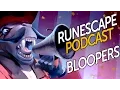 RuneScape Podcast - Bloopers Reel