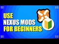 How To Use Nexus Mods For Beginners Quickstart Guide