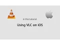 Tips for Using VLC on iPhone or iPad