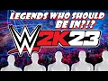 WWE 2K23 - LEGENDS WHO SHOULD BE IN WWE 2K23
