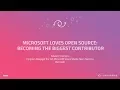 Microsoft Loves Open Source Becoming The Largest Contributor - GitHub Universe 2017