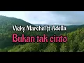 Lagu Minang Terbaru 2022 - Vicky Marchel ft Adella - Bukan Tak Cinto (lirik)