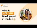 What is Holistic Development in children 21st Century Learning Skill building with Vaishali Gupta