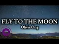 Fly To The Moon -- Olivia Ong (Lirik)